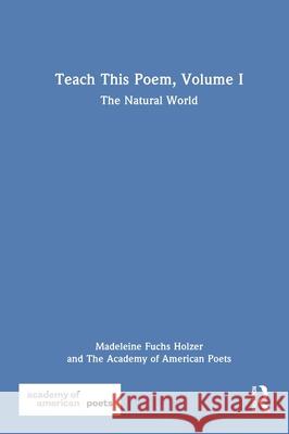 Teach This Poem, Volume I The Academy of American Poets 9781032529257 Taylor & Francis Ltd