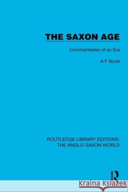 The Saxon Age A.F. Scott 9781032529936 Taylor & Francis Ltd