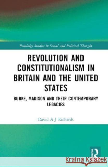 Revolution and Constitutionalism in Britain and the U.S. David A. J. Richards 9781032530062 Taylor & Francis