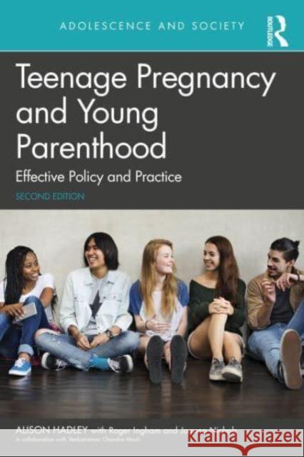 Teenage Pregnancy and Young Parenthood: Effective Policy and Practice Alison Hadley 9781032530871 Taylor & Francis Ltd