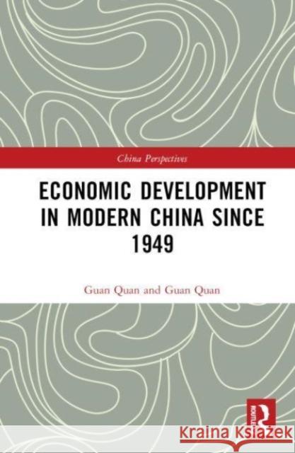 Economic Development in Modern China Since 1949 Guan Quan 9781032531182
