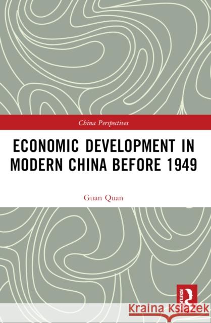 Economic Development in Modern China Before 1949 Guan Quan 9781032531205 Routledge