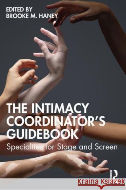 The Intimacy Coordinator's Guidebook  9781032531465 Taylor & Francis Ltd