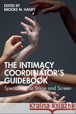 The Intimacy Coordinator's Guidebook  9781032531465 Taylor & Francis Ltd