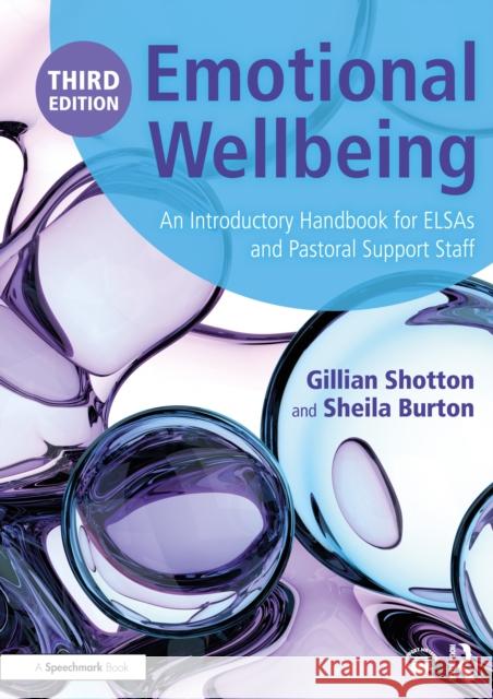 Emotional Wellbeing: An Introductory Handbook for Elsas and Pastoral Support Staff Sheila Burton 9781032531496 Routledge