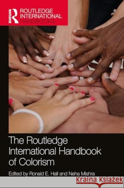 The Routledge International Handbook of Colorism Ronald E. Hall Neha Mishra 9781032531649 Routledge