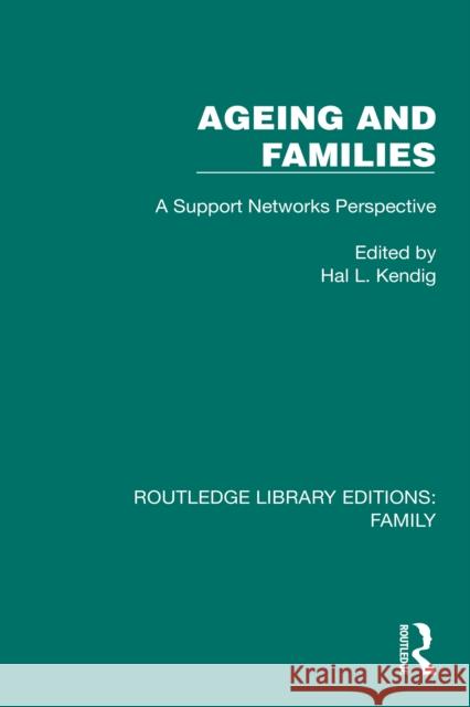 Ageing and Families: A Support Networks Perspective Hal L. Kendig 9781032531731 Routledge