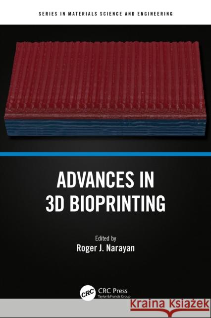 Advances in 3D Bioprinting Roger J. Narayan 9781032531823 CRC Press
