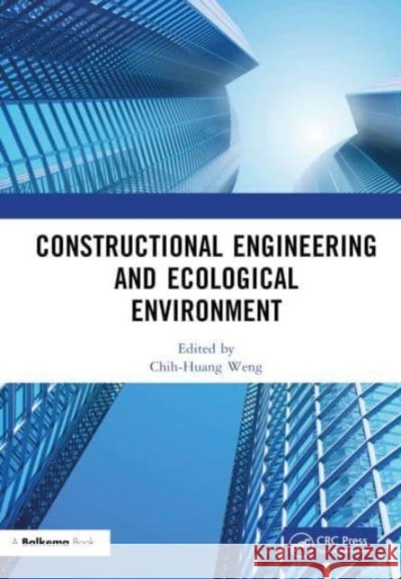 Constructional Engineering and Ecological Environment  9781032531984 CRC Press