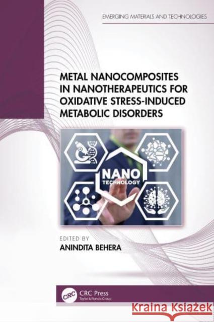 Metal Nanocomposites in Nanotherapeutics for Oxidative Stress-Induced Metabolic Disorders  9781032532592 Taylor & Francis Ltd