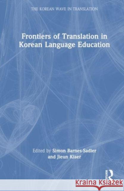 Frontiers of Translation in Korean Language Education  9781032532905 Taylor & Francis Ltd