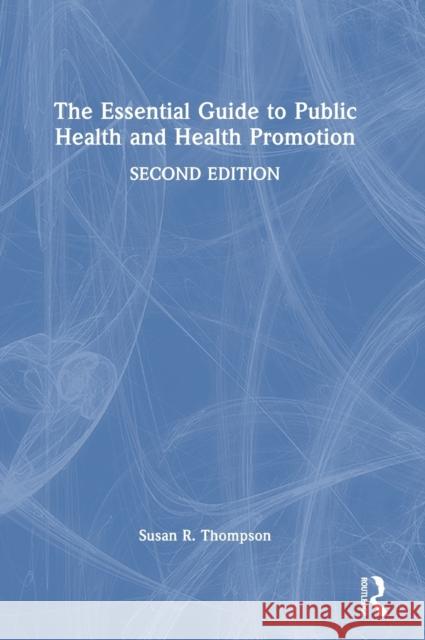 The Essential Guide to Public Health and Health Promotion Susan R. Thompson 9781032532936