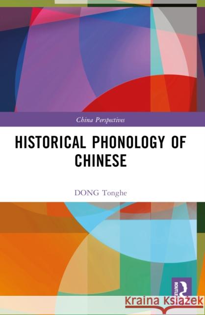Historical Phonology of Chinese Dong Tonghe 9781032533148 Routledge