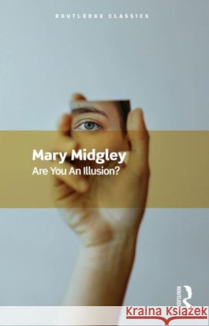 Are You an Illusion? Mary (Newcastle Upon-Tyne University, UK) Midgley 9781032533681 Taylor & Francis Ltd