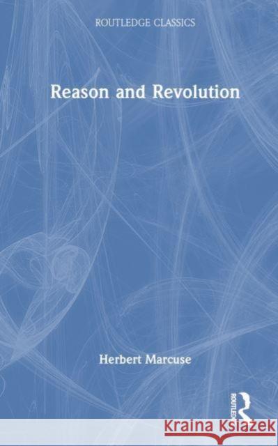 Reason and Revolution Herbert Marcuse 9781032533926 Taylor & Francis