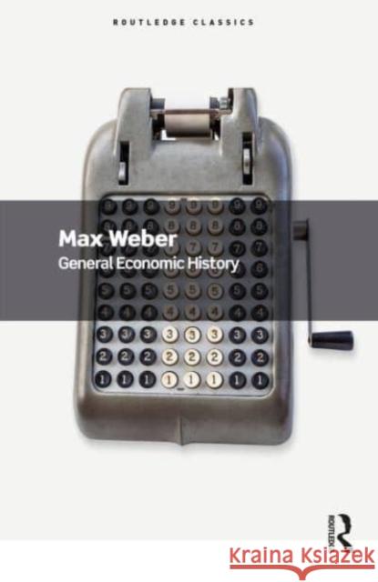 General Economic History Max Weber 9781032533971 Taylor & Francis Ltd