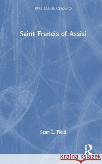 Saint Francis of Assisi Jacques L Sean L. Field 9781032534022 Taylor & Francis Ltd