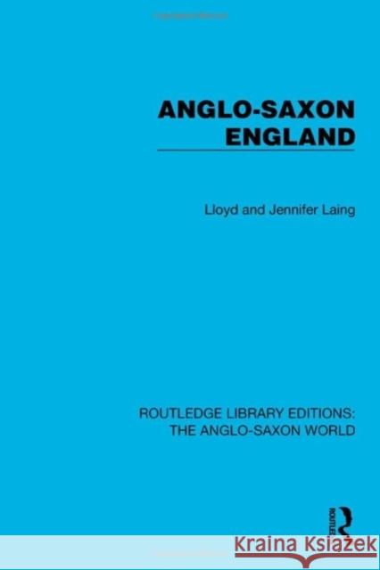 Anglo-Saxon England Lloyd And Jennifer Laing 9781032534206 Taylor & Francis Ltd