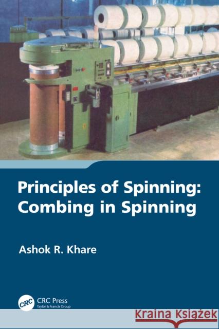 Principles of Spinning: Combing in Spinning Ashok R. Khare 9781032534909 CRC Press