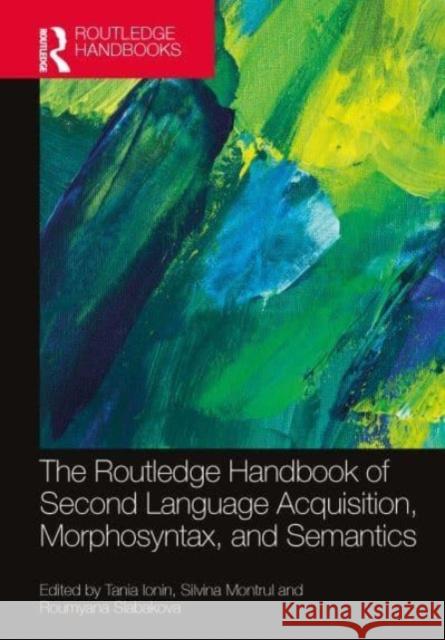 The Routledge Handbook of Second Language Acquisition, Morphosyntax, and Semantics  9781032535005 Taylor & Francis Ltd