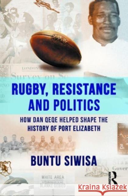 Rugby, Resistance and Politics Buntu Siwisa 9781032535326 Taylor & Francis Ltd