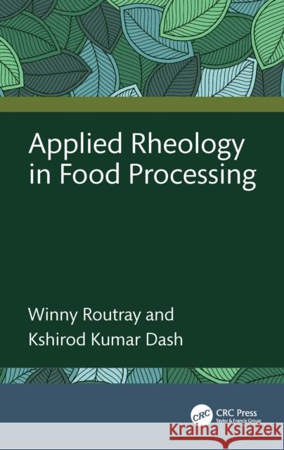 Applied Rheology in Food Processing Kshirod Kumar (Tezpur University, Assam, India) Dash 9781032535463 CRC Press