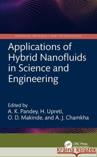 Applications of Hybrid Nanofluids in Science and Engineering A. K. Pandey H. Upreti O. D. Makinde 9781032535470 CRC Press