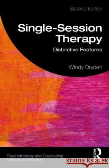 Single-Session Therapy Windy (Emeritus Professor of Psychotherapeutic Studies, Goldsmiths, University of London, London) Dryden 9781032535852 Taylor & Francis Ltd
