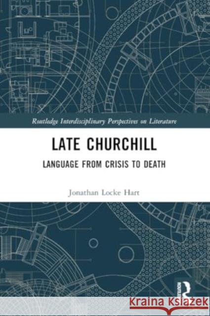 Late Churchill: Language from Crisis to Death Jonathan Lock 9781032536231 Taylor & Francis Ltd