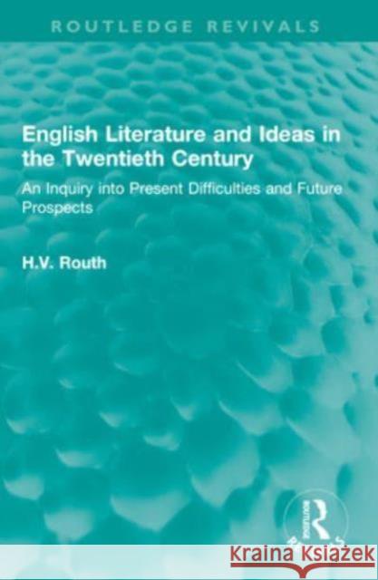 English Literature and Ideas in the Twentieth Century H.V. Routh 9781032536286