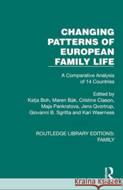 Changing Patterns of European Family Life: A Comparative Analysis of 14 Countries Katja Boh Maren Bak Cristine Clason 9781032536309 Taylor & Francis Ltd