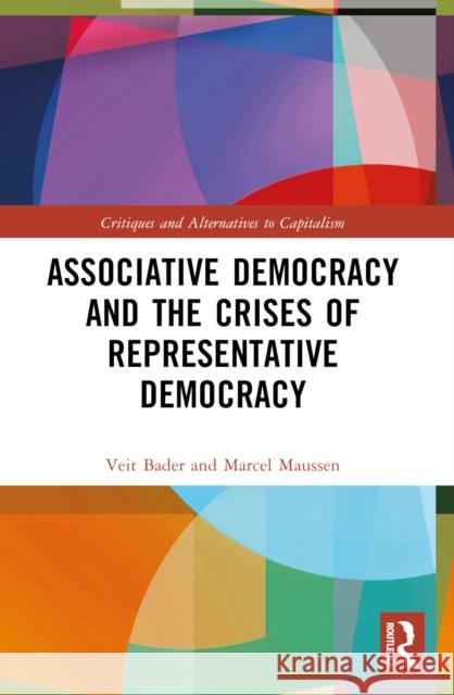 Associative Democracy and the Crises of Representative Democracies Veit Bader Marcel Maussen 9781032536385 Taylor & Francis Ltd