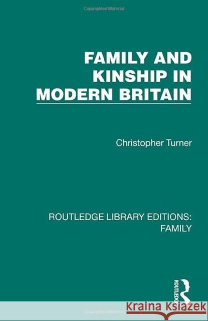 Family and Kinship in Modern Britain Christopher Turner 9781032536989