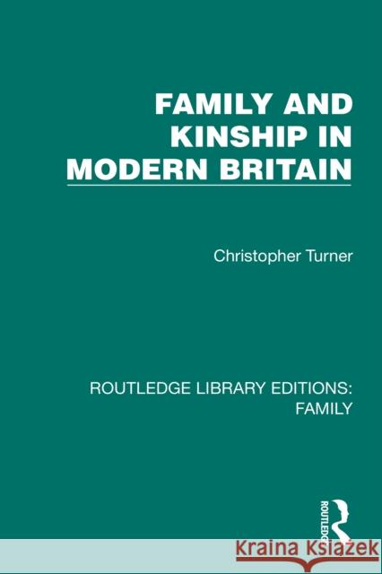 Family and Kinship in Modern Britain Christopher Turner 9781032537054