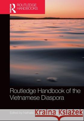 Routledge Handbook of the Vietnamese Diaspora Nathalie Huỳnh Ch?u Nguyễn 9781032537344 Routledge