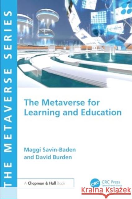 The Metaverse for Learning and Education Maggi Savin-Baden David Burden 9781032538341