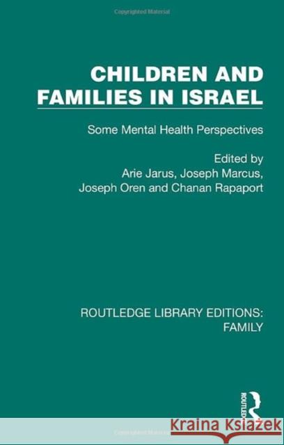 Children and Families in Israel: Some Mental Health Perspectives Arie Jarus Joseph Marcus Joseph Oren 9781032538532 Taylor & Francis Ltd