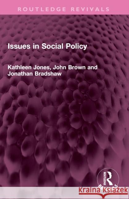 Issues in Social Policy Kathleen Jones John Brown Jonathan Bradshaw 9781032538549 Routledge