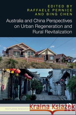 Australia and China Perspectives on Urban Regeneration and Rural Revitalization Raffaele Pernice Bing Chen 9781032538952 Routledge