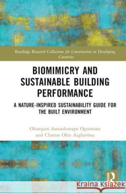 Biomimicry and Sustainable Building Performance Clinton Ohis (University of Johannesburg, South Africa) Aigbavboa 9781032538969