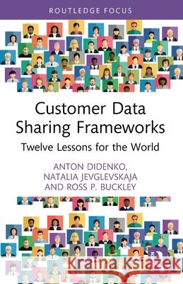 Customer Data Sharing Frameworks Ross P. Buckley 9781032538990