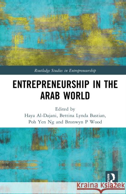 Entrepreneurship in the Arab World Haya Al-Dajani Bettina Lynda Bastian Poh Yen Ng 9781032539188 Routledge