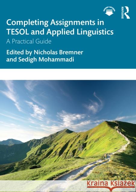 Completing Assignments in TESOL and Applied Linguistics: A Practical Guide Nicholas Bremner Sedigh Mohammadi 9781032539355 Routledge