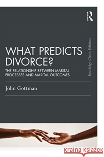 What Predicts Divorce?: The Relationship Between Marital Processes and Marital Outcomes John Gottman 9781032539379 Taylor & Francis Ltd