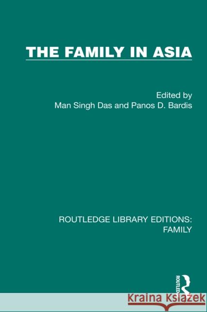 The Family in Asia Man Singh Das Panos D. Bardis 9781032539461 Routledge