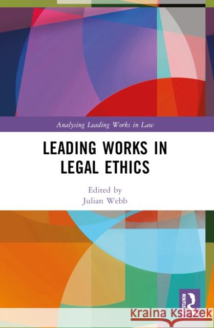 Leading Works in Legal Ethics Julian Webb 9781032539553