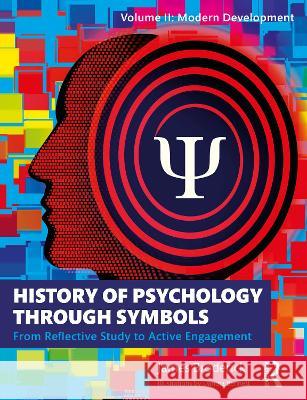 History of Psychology through Symbols: From Reflective Study to Active Engagement. Volume 2: Modern Development James L. Broderick 9781032539782