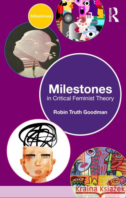 Milestones in Critical Feminist Theory Robin Truth (Florida State University, USA) Goodman 9781032540115