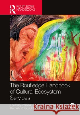 The Routledge Handbook of Cultural Ecosystem Services Pamela D. McElwee Karen E. Allen Rachelle K. Gould 9781032540474