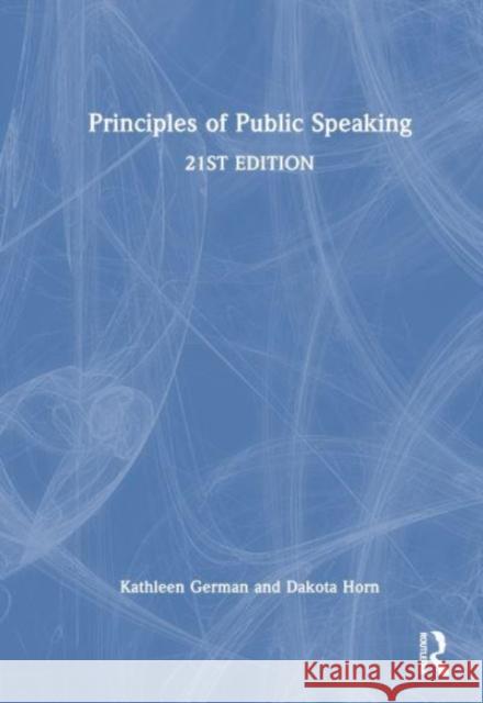 Principles of Public Speaking Dakota Horn 9781032540528 Routledge